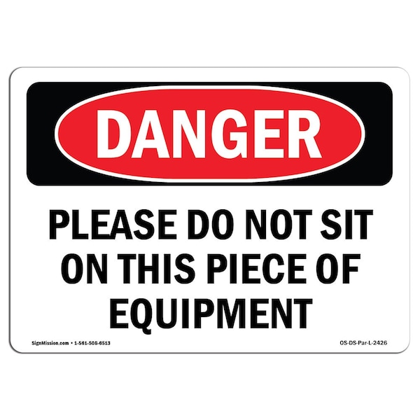 OSHA Sign, Please Do Not Sit On Piece Of Equipment, 18in X 12in Decal, 18" W, 12" H, Landscape